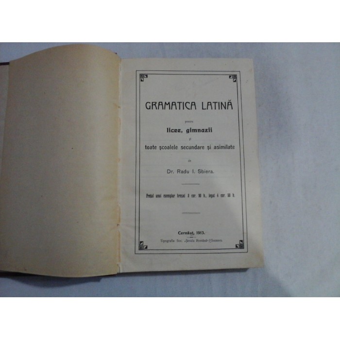 GRAMATICA LATINA pentru licee, gimnazii - Radu I. Sbiera - Cernaut, 1913 GRAMATICA LATINA pentru licee, gimnazii - Radu I. Sbiera - Cernaut, 1913